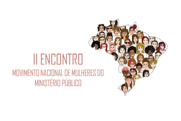 MPMS participa do II Encontro Nacional do Movimento de Mulheres do Ministério Público