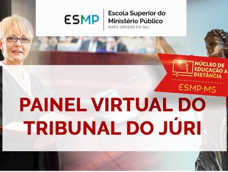 Membros do MPMS já podem se inscrever no curso Painel Virtual do Tribunal do Júri do MPMS