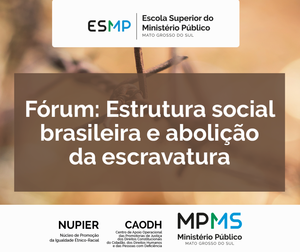 Fórum: Estrutura social brasileira e abolição da escravatura 
